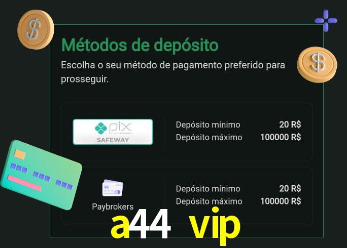 O cassino a44 vip oferece uma grande variedade de métodos de pagamento