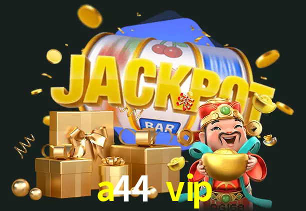 a44 vip bet